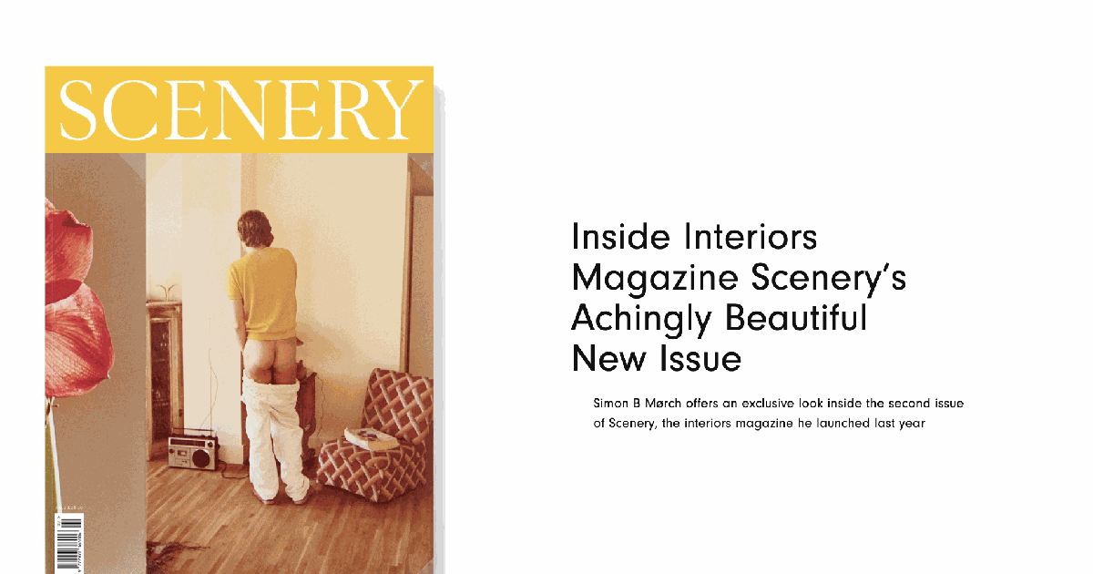 Inside Interiors Magazine Scenery's Achingly Beautiful New Issue ...